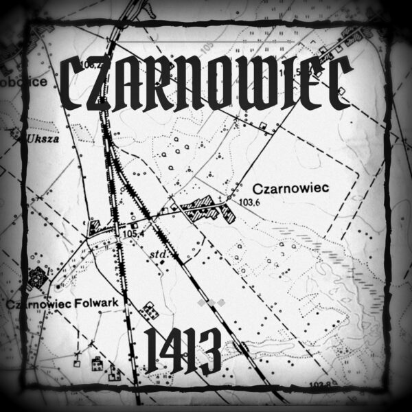 W tle mapa Czarnowca z XIX wieku. Na górze napis Czarnowiec, na dole data 1413 rok. Obraz czarno-biały.